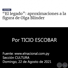 EL LEGADO: APROXIMACIONES A LA FIGURA DE OLGA BLINDER - Por TICIO ESCOBAR - Domingo, 22 de Agosto de 2021